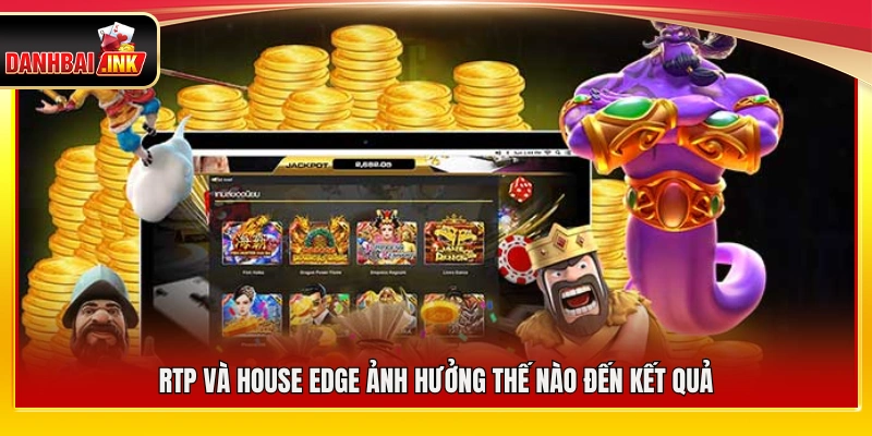 Tác động của RTP và House Edge đến kết quả trò chơi